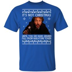 Die Hard Its Not Christmas Until Hans Gruber Falls From Nakatomi Tower T-Shirts, Hoodies, Long Sleeve 31