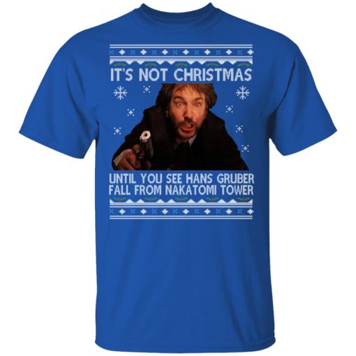Die Hard Its Not Christmas Until Hans Gruber Falls From Nakatomi Tower T-Shirts, Hoodies, Long Sleeve 7