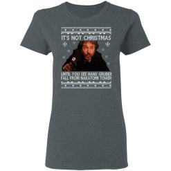 Die Hard Its Not Christmas Until Hans Gruber Falls From Nakatomi Tower T-Shirts, Hoodies, Long Sleeve 35