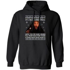 Die Hard Its Not Christmas Until Hans Gruber Falls From Nakatomi Tower T-Shirts, Hoodies, Long Sleeve 43