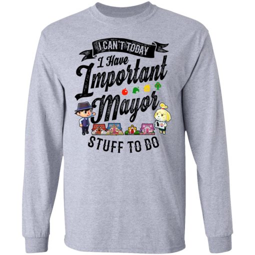 I Can't Today I Have Important Mayor Stuff To Do Animal Crossing T-Shirts, Hoodies, Long Sleeve 13
