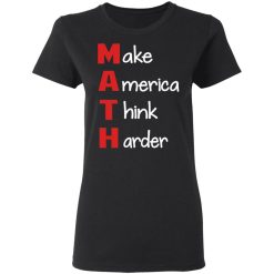 Make America Think Harder T-Shirts, Hoodies, Long Sleeve 33
