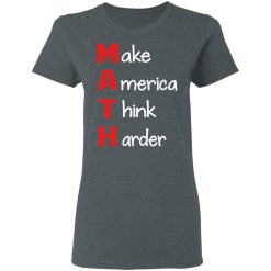 Make America Think Harder T-Shirts, Hoodies, Long Sleeve 35