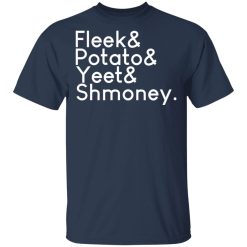 Fleeks & Potato & Yeet & Shmoney T-Shirts, Hoodies, Long Sleeve 29