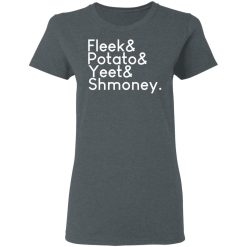 Fleeks & Potato & Yeet & Shmoney T-Shirts, Hoodies, Long Sleeve 35