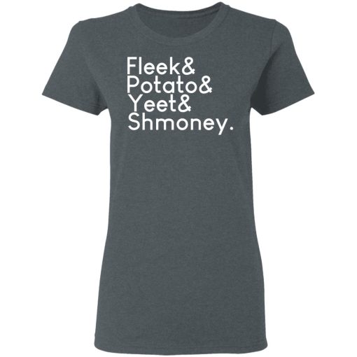 Fleeks & Potato & Yeet & Shmoney T-Shirts, Hoodies, Long Sleeve 11