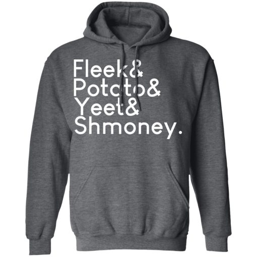 Fleeks & Potato & Yeet & Shmoney T-Shirts, Hoodies, Long Sleeve 23