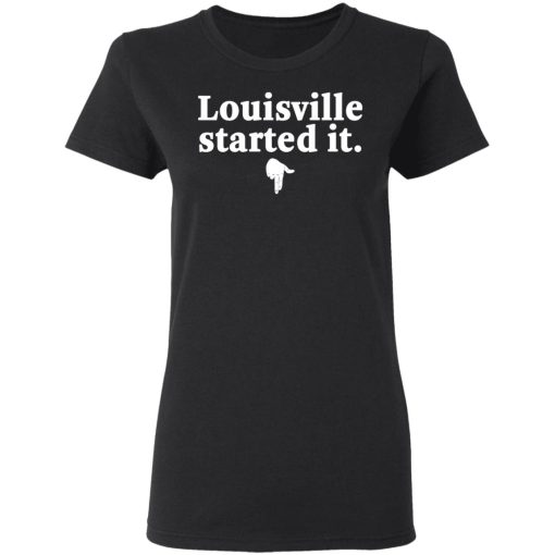 Louisville Started It T-Shirts, Hoodies, Long Sleeve 9