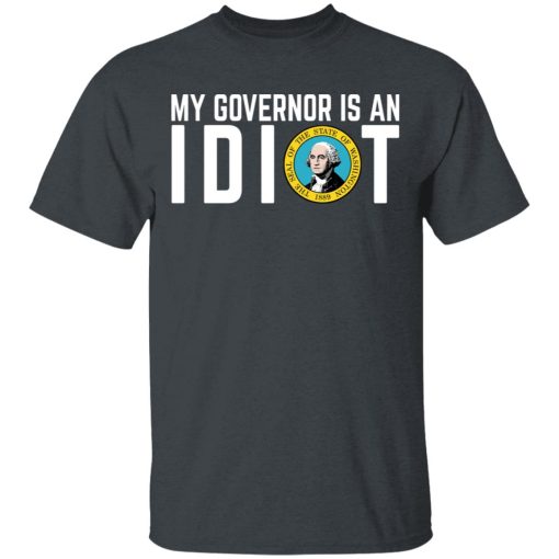 My Governor Is An Idiot Washington T-Shirts, Hoodies, Long Sleeve 3