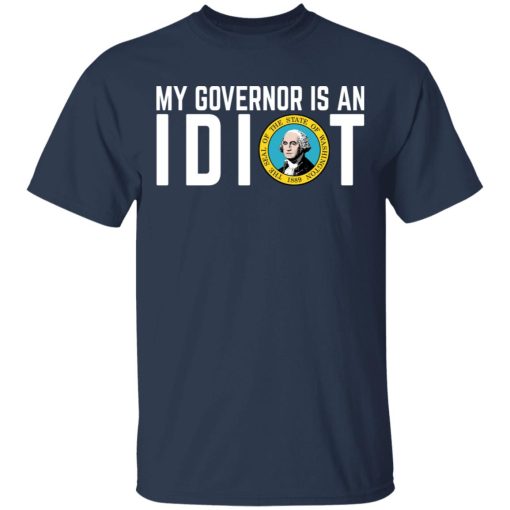 My Governor Is An Idiot Washington T-Shirts, Hoodies, Long Sleeve 5