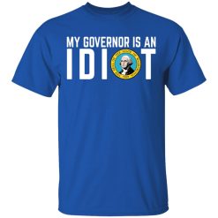 My Governor Is An Idiot Washington T-Shirts, Hoodies, Long Sleeve 31