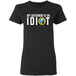 My Governor Is An Idiot Washington T-Shirts, Hoodies, Long Sleeve 33