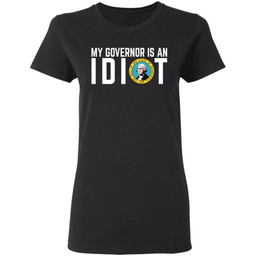 My Governor Is An Idiot Washington T-Shirts, Hoodies, Long Sleeve 9
