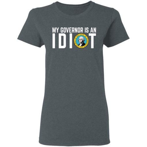 My Governor Is An Idiot Washington T-Shirts, Hoodies, Long Sleeve 11