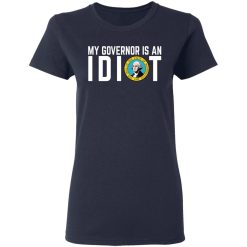 My Governor Is An Idiot Washington T-Shirts, Hoodies, Long Sleeve 37