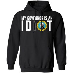 My Governor Is An Idiot Washington T-Shirts, Hoodies, Long Sleeve 43