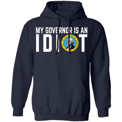 My Governor Is An Idiot Washington T-Shirts, Hoodies, Long Sleeve 21