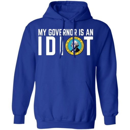 My Governor Is An Idiot Washington T-Shirts, Hoodies, Long Sleeve 25