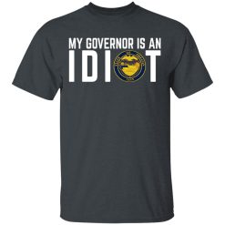 My Governor Is An Idiot Oregon T-Shirts, Hoodies, Long Sleeve 27