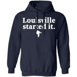Louisville Started It T-Shirts, Hoodies, Long Sleeve 45