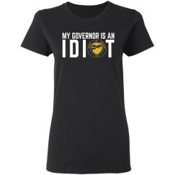 My Governor Is An Idiot Oregon T-Shirts, Hoodies, Long Sleeve 33