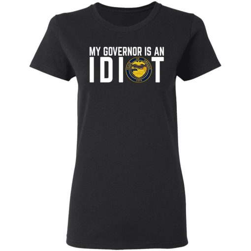 My Governor Is An Idiot Oregon T-Shirts, Hoodies, Long Sleeve 9