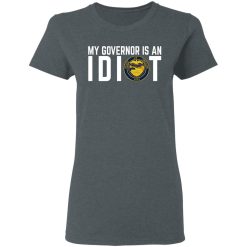 My Governor Is An Idiot Oregon T-Shirts, Hoodies, Long Sleeve 35