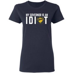 My Governor Is An Idiot Oregon T-Shirts, Hoodies, Long Sleeve 37