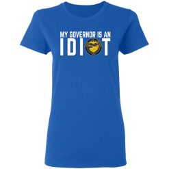 My Governor Is An Idiot Oregon T-Shirts, Hoodies, Long Sleeve 39