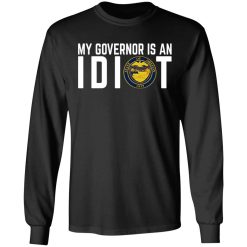 My Governor Is An Idiot Oregon T-Shirts, Hoodies, Long Sleeve 41