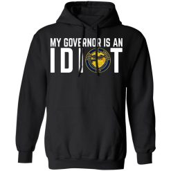 My Governor Is An Idiot Oregon T-Shirts, Hoodies, Long Sleeve 43