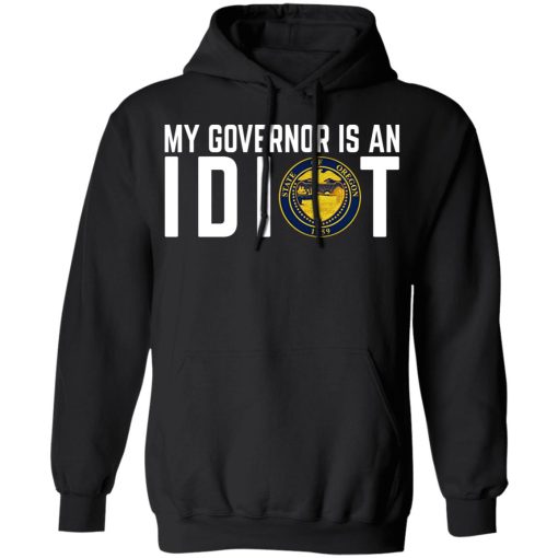 My Governor Is An Idiot Oregon T-Shirts, Hoodies, Long Sleeve 19