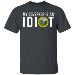 My Governor Is An Idiot North Carolina T-Shirts, Hoodies, Long Sleeve 27