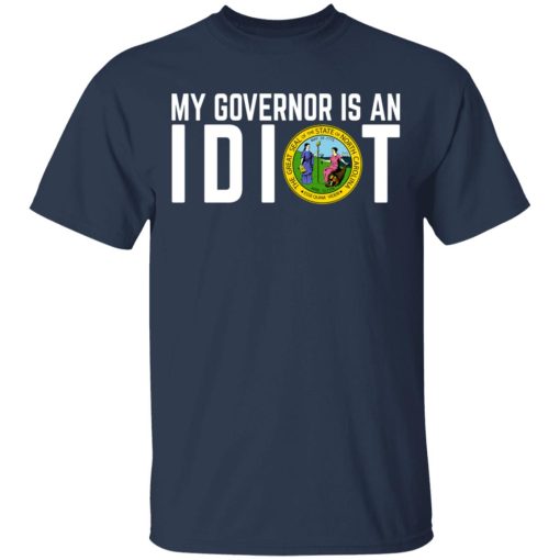 My Governor Is An Idiot North Carolina T-Shirts, Hoodies, Long Sleeve 5