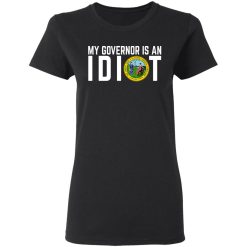 My Governor Is An Idiot North Carolina T-Shirts, Hoodies, Long Sleeve 33