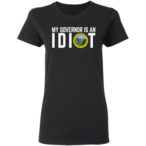 My Governor Is An Idiot North Carolina T-Shirts, Hoodies, Long Sleeve 9