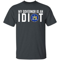 My Governor Is An Idiot New York T-Shirts, Hoodies, Long Sleeve 27