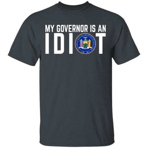 My Governor Is An Idiot New York T-Shirts, Hoodies, Long Sleeve 3