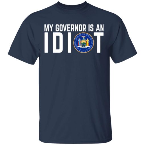 My Governor Is An Idiot New York T-Shirts, Hoodies, Long Sleeve 5