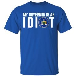 My Governor Is An Idiot New York T-Shirts, Hoodies, Long Sleeve 31