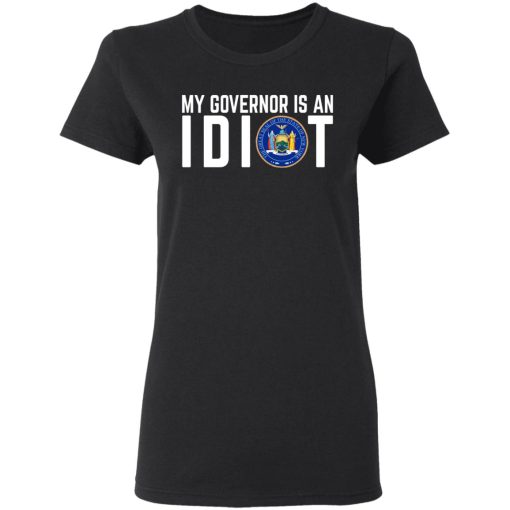 My Governor Is An Idiot New York T-Shirts, Hoodies, Long Sleeve 9