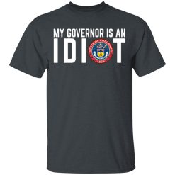 My Governor Is An Idiot Colorado T-Shirts, Hoodies, Long Sleeve 27