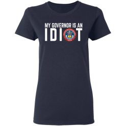 My Governor Is An Idiot Colorado T-Shirts, Hoodies, Long Sleeve 37