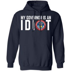 My Governor Is An Idiot Colorado T-Shirts, Hoodies, Long Sleeve 45
