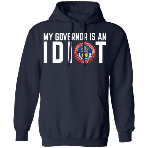 My Governor Is An Idiot Colorado T-Shirts, Hoodies, Long Sleeve 21