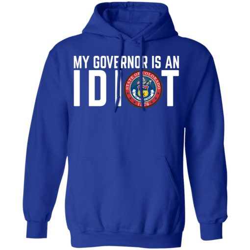 My Governor Is An Idiot Colorado T-Shirts, Hoodies, Long Sleeve 25