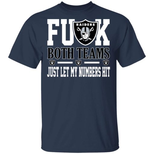 Fuck Both Teams Just Let My Numbers Hit Oakland Raiders T-Shirts, Hoodies, Long Sleeve 6