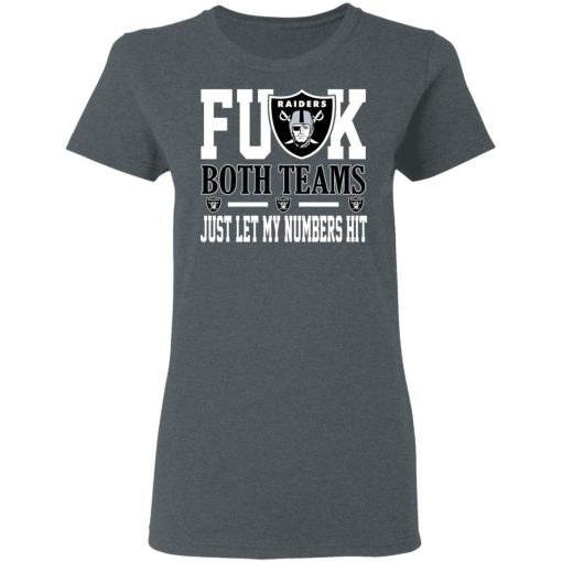Fuck Both Teams Just Let My Numbers Hit Oakland Raiders T-Shirts, Hoodies, Long Sleeve 12