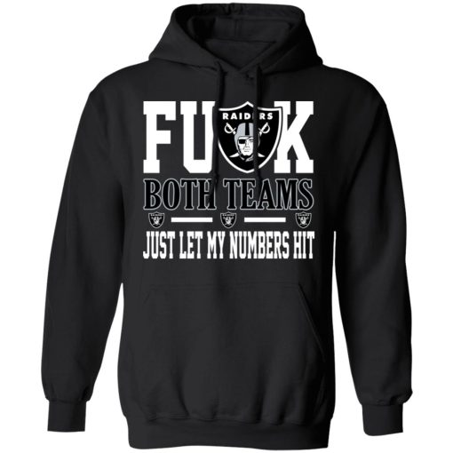 Fuck Both Teams Just Let My Numbers Hit Oakland Raiders T-Shirts, Hoodies, Long Sleeve 20