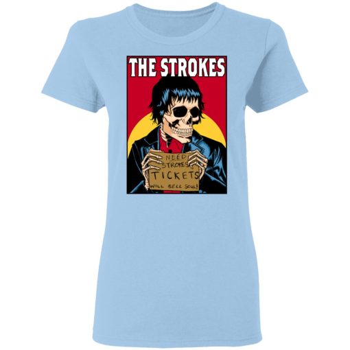 The Strokes Need Strokes Tickets Will Sell Soul T-Shirts, Hoodies, Long Sleeve 7